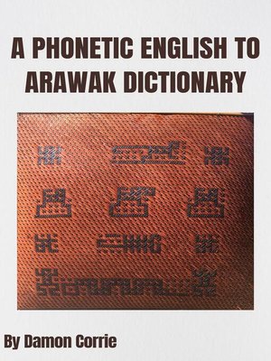cover image of A Phonetic English to Arawak Dictionary